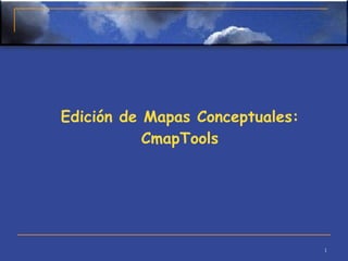 Edición de Mapas Conceptuales: CmapTools 