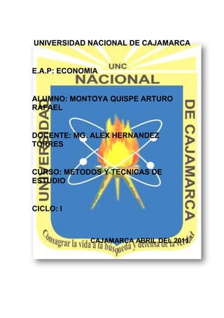 34290232410UNIVERSIDAD NACIONAL DE CAJAMARCA<br />E.A.P: ECONOMIA<br />ALUMNO: MONTOYA QUISPE ARTURO RAFAEL<br />DOCENTE: MG. ALEX HERNANDEZ TORRES<br />CURSO: METODOS Y TECNICAS DE ESTUDIO<br />CICLO: I<br />                               CAJAMARCA ABRIL DEL 2011.<br />EL ESTILO                                                                                                                                                                                                                      <br />Concepto Superficial.Clasificar  y AnalizarConclusionesson    sirvenPara otros<br />acercacompuesto por<br />      Comportamientos.Comportamientos externos.Como actúan las personas.<br />Estilos Educativos<br />ElementosSe dividePara Leichter<br /> Se  senecesita<br />Estilos de aprendizajeEstilos de enseñanzaEspacio amplioRelacionanDinámicosAprenden, confirman, modifican o adaptan<br />ESTILOS DE ENSEÑANZA<br />Según             Martínez  MutEstilos fundamentales<br />Según Fisher  y Fisher<br />Modos o formasDirectivo o Autocrático.No Directivo o Anárquico.Permisivo democrático o mixto.<br />Modo habitual<br />   que<br />Adoptan relaciones     Acercarse<br />Discentes<br />         conentre<br />Elementos personalesMétodos de enseñanza.<br />ESTILOS DE APRENDIZAJE<br />Factores CognitivosRasgos Cognitivos, afectivos y fisiológicos<br />Dependencia  e Independencia de campo. Conceptualización y categorización. Reflexividad frente a impulsividad. Modalidades sensoriales.Sirven como indicadores estables                                          Se tiene en cuenta<br />Rasgos Cognitivos<br />     influyen<br />Psicología Cognitiva<br />Discentes perciben, interaccionan y responden <br />Ambientes de aprendizaje.<br />ESTILOS  DE APRENDIZAJE EN ADULTOS <br />Se fundamenta en dos postuladosSu estudiante es joven adulto o adulto joven<br />El adulto es un ser inserto en una realidad física y social que constantemente se modifica.El adulto para superar sus propias contradicciones, necesita aprender.Desarrollado en lo físico, psíquico, ergológico  y en lo social<br />Reflexión y acciónEspíritu de colaboración<br />Respeto mutuoParticipación voluntaria del adultoTEORIA SINERGICA DE ADAM                                                  <br />            Autodirección<br />                           Reflexión critica<br />TAXONOMIAS DE LOS ESTILOS DE APRENDIZAJE<br />Enfoques o estilos de aprendizaje según Entwistle y Shmeck<br />ESTILOSENFOQUES<br />Procesamiento profundo.Procesamiento elaborativo.Procesamiento superficial.Enfoque profundoEnfoque SuperficialEnfoque estratégico<br />LOS ESTILOS DE APRENDIZAJE SEGÚN HONEY, MUNFORD Y ALONSO<br />Estilo PragmáticoEstilo TeóricoEstilo ReflexivoEstilo Activo<br />PreferenciasTransformación de un estado determinado en un nuevo estadoAprender a aprenderReconocer  y utilizar oportunidadesEstilos de aprendizaje y rendimiento académico.Estilos de aprendizaje y metacognición.Oportunidades de aprendizaje.ESTILOS DE APRENDIZAJE Y APLICACIONES  DIDACTICASAspectos metodológicos que pueden favorecer el aprendizaje.<br />EL DIAGNOSTICO Y EVALUACION DE LOS ESTILOS DE APRENDIZAJE<br />Experiencias<br />EstilosEtapas<br />ActivoReflexivoTeóricoPragmático<br />Vivir la experiencia. Reflexión.                                               Generalización, elaboración de hipótesis. Aplicación.<br />RECOMENDACIONES PARA MEJORAR LOS ESTILOS DE APRENDIZAJE<br />ESTILO TEÓRICOESTILO PRAGMÁTICOESTILO ACTIVO<br />CaracterísticasCaracterísticasCaracterísticas  de los alumnos<br />Racionalidad y objetividadLas personas que usan este método son:Metódicos y lógicos Analizan y sintetizan    Son perfeccionistas.Experimentadores.PrácticosDirectosEficaces Realistas<br />Animados                   Gustan improvisar Descubren cosas                Son arriesgados Espontáneos             Creativos                Novedosos Aventureros, etc.<br />Recomendaciones:Piensa en modos prácticos de hacer las cosas.Concéntrate en la  elaboración de planes de acción.Busca oportunidades para experimentar técnicas.Trata de expresarte siempre de manera clara.Estudia las técnicas que utilizan otras personas.Recomendaciones:Ejercita tu capacidad  de observación.Recopila información necesaria.Elabora informes.Participa de grupos de discusión.Estudia el comportamiento de las personas.Escribe ensayos sobre diferentes temas.Toma apuntes de clases.Recomendaciones:Haz algo nuevo, intenta nuevas formas de estudio.Lee temas con opiniones contrarias a las tuyas.Conversa con personas desconocidas.Participa en la organización y desarrollo de actividades académicas.Organiza tus actividades con tiempo.<br />Presentar los objetivos y actividades del curso.Elaborar guías o pautas.Organizar trabajos en grupos homogéneos.Dar oportunidad para que encuentren ideas y conceptos.Utilizar métodos o procedimientos para realizar discusiones.Plantearles situaciones y problemas complejos.Favorecer el uso estratégico.Abordar problemas reales y ayudarlos a resolverlos.Facilitar la práctica de pequeños grupos heterogéneos.Asesorar y retroalimentar  la realización de experiencias.Estimular la concentración de los alumnos.<br />                                Aprendizaje Pragmático<br />SUGERENCIAS DE ESTRATEGIAS DE ENSEÑANZA SEGÚN LOS ESTILOS DE APRENDIZAJE<br />                          Aprendizaje Teórico<br />                      Aprendizaje Activo<br />Presentar diferentes puntos de vista en relación con la orientación del curso.Organizar el cronograma general del curso.Proponer actividades dinámicas.Utilizar técnicas de presentación de roles.Proponer trabajos en grupo.Organizar debates y reuniones sobre diversos temas.<br />Aprendizaje Reflexivo<br />Organizar actividades que involucren análisis de texto, estudio de casos, video-foros.Indicar trabajos con la suficiente anticipación.Realizar secuencias de trabajo individual y grupal.Establecer momentos de exposición.Emplear material audiovisual.Emplear el método reflexión – discusión.<br />