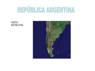 VISTA SATELITAL REPÚBLICA ARGENTINA