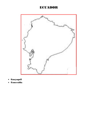 ECUADOR
 Guayaquil
 Esmeralda
 