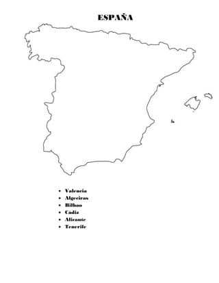 ESPAÑA
 Valencia
 Algeciras
 Bilbao
 Cádiz
 Alicante
 Tenerife
 