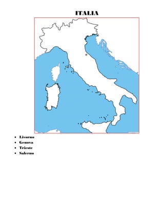 ITALIA
 Livorno
 Genova
 Trieste
 Salerno
 