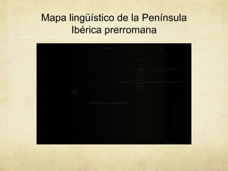 Mapa lingüístico de la Península
Ibérica prerromana