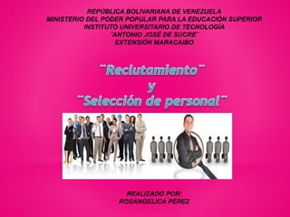 REPÚBLICA BOLIVARIANA DE VENEZUELA
MINISTERIO DEL PODER POPULAR PARA LA EDUCACIÓN SUPERIOR
INSTITUTO UNIVERSITARIO DE TECNOLOGÍA
¨ANTONIO JOSÉ DE SUCRE¨
EXTENSIÓN MARACAIBO
REALIZADO POR:
ROSANGELICA PÉREZ
 