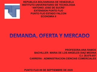 REPUBLICA BOLIVARIANA DE VENEZUELA
INSTITUTO UNIVERSITARIO DE TECNOLOGIA
“ANTONIO JOSE DE SUCRE”
EXTENSION PUNTO FIJO
PUNTO FIJO ESTADO FALCON
ECONOMIA II
PROFESORA:ANA RAMOS
BACHILLER: MARIA DE LOS ANGELES DIAZ MEDINA
C.I: 28.679.657
CARRERA : ADMINISTRACION:CIENCIAS COMERCIALES
PUNTO FIJO 09 DE SEPTIEMBRE DE 2020
 