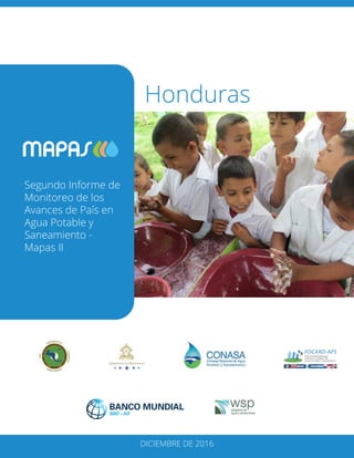 Honduras
Segundo Informe de
Monitoreo de los
Avances de País en
Agua Potable y
Saneamiento -
Mapas II
DICIEMBRE DE 2016
 