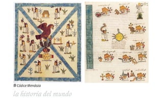 la historia del mundo
Códice Mendoza