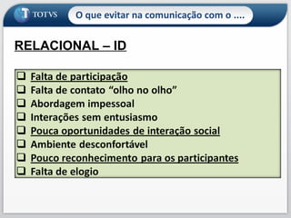 O que evitar na comunicação com o .... RELACIONAL – ID 