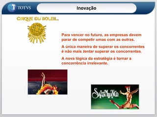 Para vencer no futuro, as empresas devem parar de competir umas com as outras. A única maneira de superar os concorrentes é não mais  tentar  superar os concorrentes . A nova lógica da estratégia é tornar a concorrência irrelevante. Inovação 
