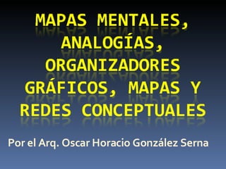 Por el  Arq. Oscar Horacio González Serna 