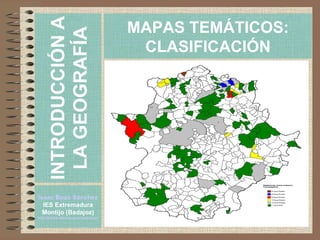 MAPAS TEMÁTICOS CLASIFICACIÓN Isaac Buzo Sánchez IES Extremadura Montijo (Badajoz) 