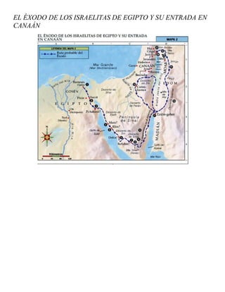 EL ÉXODO DE LOS ISRAELITAS DE EGIPTO Y SU ENTRADA EN
CANAÁN