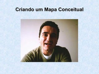 Criando um Mapa Conceitual

 