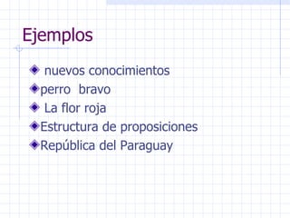 Ejemplos nuevos conocimientos perro  bravo La flor roja Estructura de proposiciones República del Paraguay 