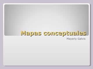 Mapas conceptuales Mayerly Galvis 