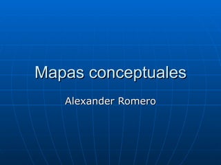 Mapas conceptuales Alexander Romero 