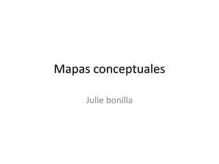 Mapas conceptuales Juliebonilla 