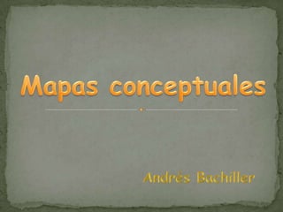Mapas conceptuales Andrés Bachiller 