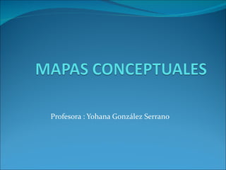 Profesora : Yohana González Serrano 