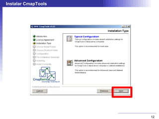 Instalar CmapTools




                     12
 