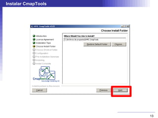 Instalar CmapTools




                     13
 