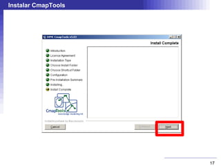 Instalar CmapTools




                     17
 