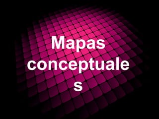 Mapas
conceptuale
s
 