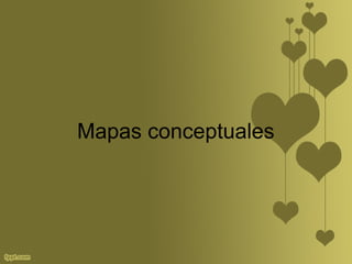 Mapas conceptuales
 
