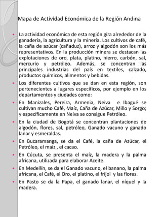Mapa de las unidades Germofoestructurales de la Región AndinaEn la cordillera Oriental, se encuentran conjuntos extensos de cadenas montañosas, también se ven macizos metamórficos antiguos y macizos volcánicos recientes y subrecientes; en la cordillera Occidental se encuentran las cadenas montañas obducidas(ofiolíticas).Se localizan valles entre las tres cordilleras, de tipo aluvial, activos y de inundaciones.