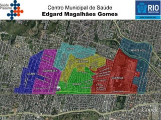 Centro Municipal de Saúde
Edgard Magalhães Gomes
 