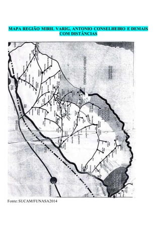 MAPA REGIÃO MIRIL VARIG, ANTONIO CONSELHEIRO E DEMAIS
COM DISTÂNCIAS
Fonte: SUCAM/FUNASA2014
 