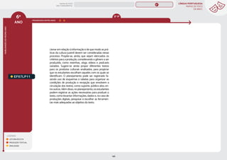 LÍNGUA PORTUGUESA
MAPAS DE FOCO
DA BNCC
146
6º
ANO
HABILIDADES
DO
MESMO
ANO
LEGENDA
LEITURA/ESCUTA
PRODUÇÃO TEXTUAL
ORALIDADE
PROGRESSÃO ENTRE ANOS
8º-9º
EF67LP11
cionar em relação à informação e de que modo as prá-
ticas da cultura juvenil devem ser consideradas nesse
processo. Propõe-se, ainda, que sejam elencados os
critérios para a produção, considerando o gênero a ser
produzido, como resenhas, vlogs, vídeos e podcasts
variados. Sugere-se ainda propor diferentes textos
para os produtos culturais analisados, para propiciar
que os estudantes escolham aqueles com os quais se
identificam. O planejamento pode ser registrado fa-
zendo uso de esquemas e tabelas para organizar as
condições de produção e recepção que envolvem a
circulação dos textos, como suporte, público-alvo, en-
tre outros. Além disso, no planejamento, os estudantes
podem registrar as ações necessárias para produzir o
texto, como levantar informações, dados e, no caso de
produções digitais, pesquisar e escolher as ferramen-
tas mais adequadas ao objetivo do texto.
MAPAS DE FOCO
ENS. FUNDAMENTAL
6º
EF67LP31
EF06LP02
EF06LP01
EF67LP01
EF67LP03
EF67LP02
EF67LP04
EF67LP06
EF67LP05
EF67LP07
EF67LP08
EF67LP09
EF67LP10
EF67LP12
EF67LP13
EF67LP14
EF67LP16
EF67LP15
EF67LP17
EF67LP21
EF67LP20
EF67LP22
EF67LP25
EF67LP24
EF67LP27
EF67LP29
EF67LP30
EF89LP12
MAPA
GERAL
ANOS FINAIS
ANOS INICIAIS 1º 2º 3º 4º 5º 7º 8º 9º
1º-5º 3º-5º
1º-2º
 