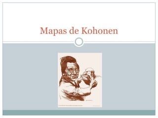 Mapas de Kohonen
 