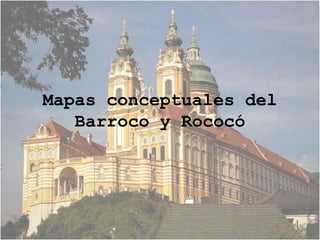 Mapas conceptuales del
Barroco y Rococó

 