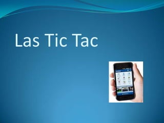 Las Tic Tac

 