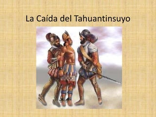 La Caída del Tahuantinsuyo
 