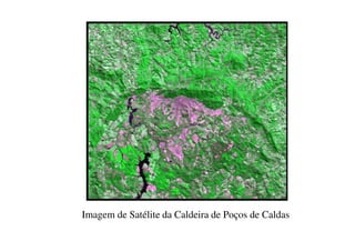 Imagem de Satélite da Caldeira de Poços de Caldas
 