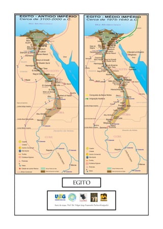 EGITO - ANTIGO IMPÉRIO                                                                                            EGITO - MÉDIO IMPÉRIO
     Cerca de 3100-2000 a.C.                                                                                           Cerca de 1975-1640 a.C.
                         Mar Mediterrâneo
                                                                                                                                          Mar Mediterrâneo

                                                                                                                                                                                                                              CANAÃ

                         Kôm el Farâ’in                                                                                                           Buto
                         (Buto, Pe)
                                                                                                                                                  Sais               TÂNIS Pelúsio                                      s
      Sa el Hagar (Sais)                                                                                                                                                                                             so
                                      BAIXO EGITO                                                                                                             Xois                                                Hic
             Merinda                                                                                                   BAIXO EGITO                                        Avaris
                                                                                                                                                  Imu                    Bast Tjeku
             Beni Salâma           Tell Basta (Bubasti)                                                                                         Letópolis            Deontópolis
            Ausîm (Letópolis)
                                Heliópolis (Iunu)                                                                                             Gizé Heliópolis
                  El Gizé                                                                                                                            MÊNFIS
                                                                                                                                                 Abu Sir
              Abu Sir           MÊNFIS                                                                                         Qasr el  Sacara         Dachur
              Saqqara                                                                                                          Sâgha        El Lisht Meidum
                                Meidum
                                                                                                                                 Lago Méris




                                                                                                                                                                                       Go
          Lago Méris                                                                                                                                El Lâhûn
      Sidmant el Gebel         El Lâhûn                     Go                                                                 Heracleópolis                                                                 C Serabit
                                                                                                                                                                                                                    el-Khadim




                                                                                                                                                                                     De

                                                                                                                                                                                          lfo
                                                                                                                                                                  Henen-Nesut
                                                              De


                              Henen-Nesut                      lfo                                                                         Dishâsha                                                           Maghara




                                                                                                                                                                                              se

                                                                                                                                                                                              de
                                                                   se


            Dishâsha                                               de




                                                                                                                                                           Nilo




                                                                                                                                                                                                 rto
                                                                      rto




                                                                                                                                                                                                  Su
                                                                       Su                   Sinai                                                                                                                     Sinai
                                                                                                                                         Oxirrinco




                                                                                                                                                                                                     e
                                                                                                                      Baharîya
                                                                          e
                               Nilo




                                                                                                                                                                                                         z
                                                                                                                                   Beni Hasan Zâwyt el Amwât
                                                                               z
                                      Zâwyt el Amwât
                                                                                                                              Deserto         El Sheikh Sa’id




                                                                                                                                                                                                    Or
        Deserto
                                                                       Or



                       El Sheikh Sa’id




                                                                                                                                                                                                      ien
                                                                                                                                       Hermópolis
                                                                         ien




                                                                                                                                                                  Tel-el-Amarna




                                                                                                                                                                                                       tal
            Hermópolis
                                                                              tal




                                                                                                                                            Mir          Deir Tasa        Mersa
                    Mir Deir Tasa                                                                                    Farâfra           Asiut (Licópolis)                    C

                  El Badâri ALTO EGITO                                                                                                     El Badâri ALTO EGITO Gawasis




                                                                                                                                                                                                                               Ma
                                                                                                                            Ocidental Nag’el Deir
                                                                                                     Ma
                                                                                                                                                               Anteópolis
      Ocidental                                                                                                                                                    Tínis




                                                                                                                                                                                                                                  r
                                                                                                        r

                               Nag’el Deir TÍNIS (Girga)                                                                                                          Abidos
                                                                                                         Ve




                                                                                                                                                                                                                                       Ve
                                                                                                                                                                                        Ombos
                                                                                                            rm




                                                                                                                                                                                                                                          rm
                                                                                                                                                                                     Hiw            Coptos
                                                                                                              elh




                                                                                                                                                                                                                                            e lh
                                                     Hiw              Qift (Coptos)                                                                                         Denderá Parva
                  Balat                                                                                                       Dakhla                                                   TEBAS
                                                                                                               o




                                                                                                                                                                                                                                             o
                                                  Naqada              Qus (Parva)                                                              Balat Khârga          Vale dos Reis
                                                  (Ombos)            Tebas (Waset 11)                                                                                                 Carnac
                                                                                                                                                                          Hermonte Luxor
                                                                                                                                                                                                                         Bir Menih
                                                                                     Bir Menih                                                                             Per-Hathor
                                             El Gabalin              Mo’alla (Hefat)                                                                                                        Hefat
                                             (Per-Hathor)
                                                                                                                                                                                       El Kûla
                                                    El Kûla                                                                                                              Hieracômpole
                                              Kôm el Ahmar                                                                                                                        Edfu
                                              (Hieracômpolis)                                          Mueilha
                                                                                                                                                                                                                                     Mueilha
                                                                               Qubbet el Hawa                                 Conquista da Baixa Núbia                            Abu
                                                        Abu                                                                                                                       Ilha Elefantina       Siene
                                                        Ilha Elefantina Siene                                                 Imigração Asiática                                                            1ª Catarata
                                                                       1ª Catarata
                                                                                                                                                                                 Kurkur                                       Trópico de Capricórnio
Trópico de Capricórnio                                                                                                                                                                  Ikkur
                                                                                                                                                                        Dunqul
Limite Antigo Império                                                                                               Limite Antigo Império                                             Pselqet                Baki
                                                                              Baki                                                                                                   Seiyâla C
                                                     Tumas                                                                                                                  Tûshka           Tumas

                                      Abu-Simbel
                                                                        NÚBIA
                                                                                                                                                           Abu-Simbel                         NÚBIA
                                              Qustul                                                                                                                          Qustul
 Limite Atual Egito-Sudão                                                                                           Limite Atual Egito-Sudão                                 Sarra Leste
                                       Buhen                                                                                                             Buhen
                                                                                                                                                           Kor
                                                                                                                                                      MirgissaC 2ª Catarata
                                              2ª Catarata                                                                          Salima                     Askut
Limite Médio Império                                                                                                Limite Médio Império           Semma Kumma
                                                                    Deserto da Núbia                                                                                                           Deserto da Núbia




                                                  CUXE                                                                                                                        CUXE
                                                                                                                                                                   3ª Catarata
          Capital                      3ª Catarata

          Cidade

    C     Centro Comercial                                                    4ª Catarata                                     Capital                                                                 4ª Catarata
                                                     Napata                                          5ª Catarata                                                                 Napata                                       5ª Catarata
          Necrópole
                                                                                                                                                                                                      L im




                                                                                                                              Cidade
                                                                                                                                                                                                        ite
                                                                              Lim




          Tumba                                                                                                         C     Centro Comercial
                                                                                                                                                                                                             No
                                                                                 ite




                                                                                                                                                                                                              vo




          Fortaleza Egípcia                                                                                                   Necrópole
                                                                                  No




                                                                                                                                                                                                               Im
                                                                                       vo




                                                                                                                                                                                                                  péri




                                                                                                                             Tumba
                                                                                        Im




          Pirâmide
                                                                                                                                                                                                                    o
                                                                                          pé




                                                                                                                             Fortaleza Egípcia
                                                                                            rio




                                                                                                        Meroe                                                                                                                        Meroe
          Oásis
                                                                                                                             Pirâmide
         Cidade de outros Reinos                     Terras Férteis do Nilo                                                                                                Terras Férteis do Nilo

                                                     Área de Domínio do Egito                                                Oásis                                         Área de Domínio do Egito
                                                                                                                                                                                                                         6ª Catarata
         Rota Comercial                                                                        6ª Catarata




                                                                                                             EGITO


                                                                      Autor do mapa: Prof. Ms. Felippe Jorge Kopanakis Pacheco(Geógrafo)
 