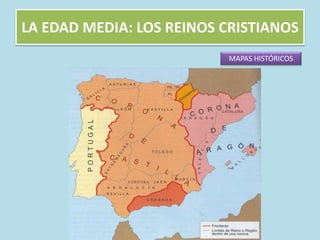 LA EDAD MEDIA: LOS REINOS CRISTIANOS
MAPAS HISTÓRICOS
 
