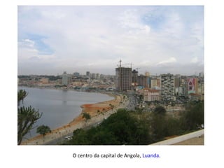 O centro da capital de Angola,  Luanda . 