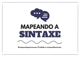 SINTAXE
MAPEANDO A
@mapeandoaprovacoes | Proibido o compartilhamento.
 