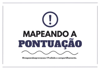 PONTUAÇÃO
MAPEANDO A
@mapeandoaprovacoes | Proibido o compartilhamento.
 