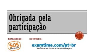 Obrigada pela
participação
REALIZAÇÃO: CONTEÚDO:
 