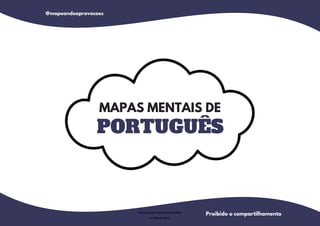 Proibido o compartilhamento
PORTUGUÊS
MAPAS MENTAIS DE
@mapeandoaprovacoes
Nome: Leandro Paz Rodrigues da Silva
Cpf: 006.024.303-13
 