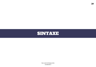 SINTAXE
29
Nome: Leandro Paz Rodrigues da Silva
Cpf: 006.024.303-13
 