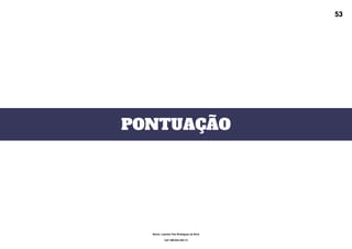 PONTUAÇÃO
53
Nome: Leandro Paz Rodrigues da Silva
Cpf: 006.024.303-13
 