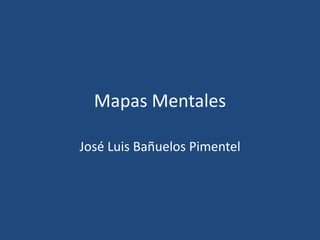 Mapas Mentales

José Luis Bañuelos Pimentel
 