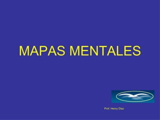 MAPAS MENTALES Prof. Henry Diaz 