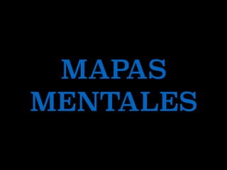 MAPAS
MENTALES
 