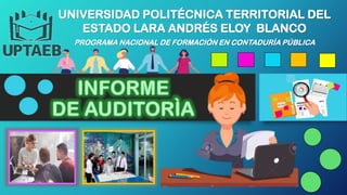 UNIVERSIDAD POLITÉCNICA TERRITORIAL DEL
ESTADO LARA ANDRÉS ELOY BLANCO
PROGRAMA NACIONAL DE FORMACIÓN EN CONTADURÍA PÚBLICA
 